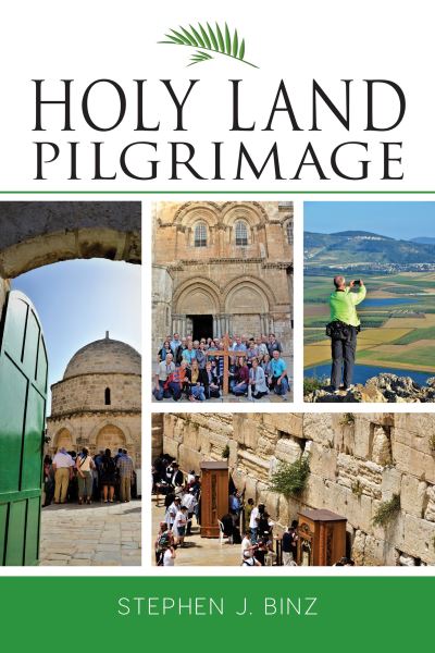 Holy Land Pilgrimage - Stephen J. Binz - Books - Liturgical Press - 9780814665121 - November 5, 2020