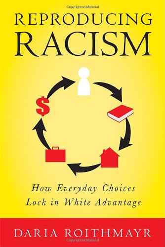 Cover for Daria Roithmayr · Reproducing Racism: How Everyday Choices Lock In White Advantage (Hardcover Book) (2014)