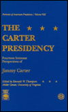Cover for Kenneth W. Thompson · The Carter Presidency: Fourteen Intimate Perspectives of Jimmy Carter - Portraits of American Presidents Series (Hardcover Book) (1990)