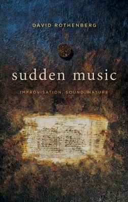 Cover for David Rothenberg · Sudden Music: Improvisation, Sound, Nature (Taschenbuch) (2016)