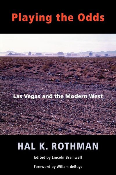 Playing the Odds: Las Vegas and the Modern West - Hal K. Rothman - Books - University of New Mexico Press - 9780826321121 - October 30, 2007