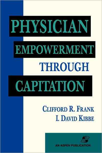 Cover for Clifford R. MHSA Frank · Physician Enpowerment through Capitation (Paperback Book) (2007)