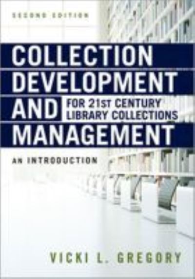 Cover for Vicki L. Gregory · Collection Development and Management for 21st Century Library Collections: An Introduction (Paperback Bog) [2 Revised edition] (2019)