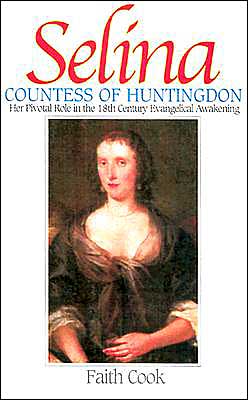 Selina: Countess of Huntingdon: Her Pivotal Role in the 18th Century Evangelical Awakening - Faith Cook - Książki - Banner of Truth - 9780851518121 - 2002