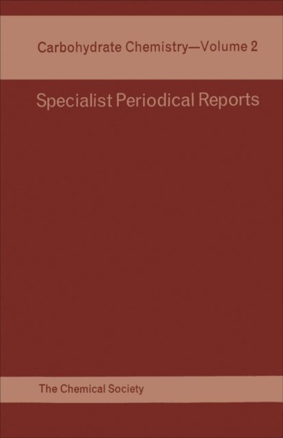 Carbohydrate Chemistry: Volume 2 - Specialist Periodical Reports - Royal Society of Chemistry - Books - Royal Society of Chemistry - 9780851860121 - March 1, 1969