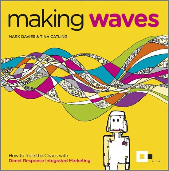 Cover for Mark Davies · Making Waves: How to Ride the Chaos with Direct Response Integrated Marketing (Paperback Book) (2011)