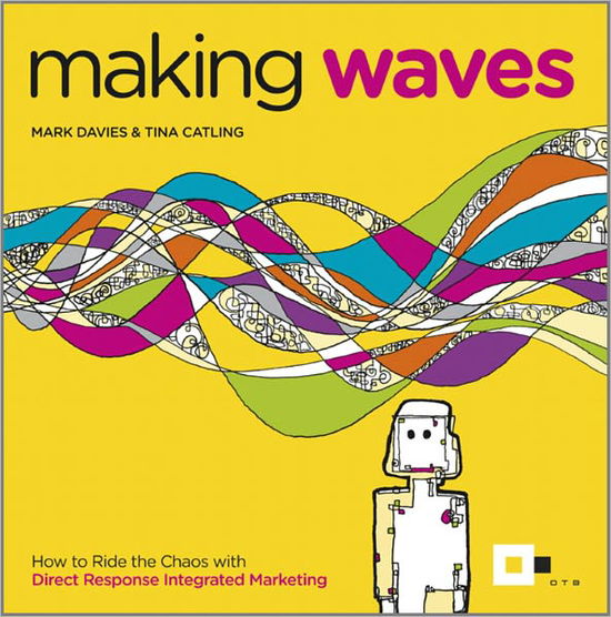 Cover for Mark Davies · Making Waves: How to Ride the Chaos with Direct Response Integrated Marketing (Paperback Book) (2011)