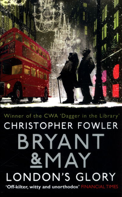 Cover for Christopher Fowler · Bryant &amp; May - London's Glory: (Bryant &amp; May Book 13, Short Stories) - Bryant &amp; May Short Stories (Pocketbok) (2016)