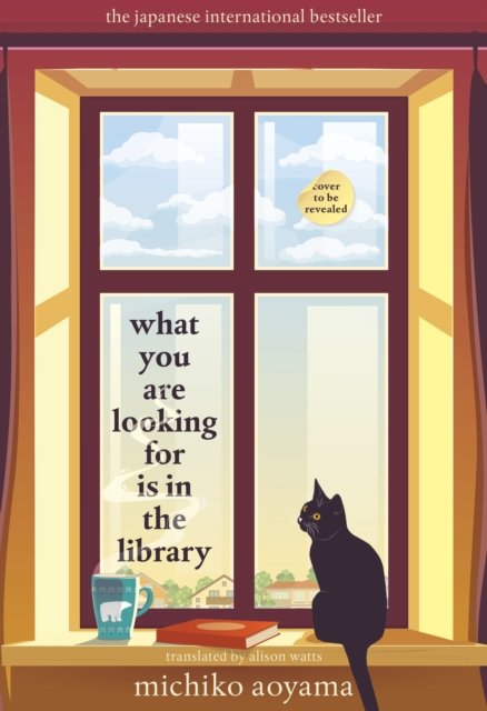 Cover for Michiko Aoyama · What You Are Looking for is in the Library: The uplifting Japanese fiction bestseller (Innbunden bok) (2023)