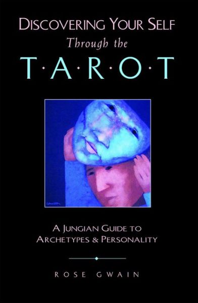 Discovering Your Self Through the Tarot: A Jungian Guide to Archetypes and Personality - Rose Gwain - Livros - Inner Traditions Bear and Company - 9780892814121 - 3 de janeiro de 2000