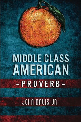 Cover for John Davis Jr. · Middle Class American Proverb (Paperback Book) (2014)