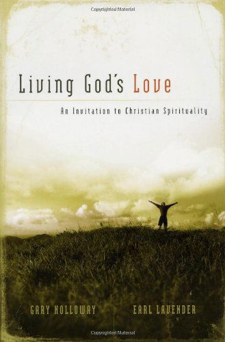 Living God's Love: an Invitation to Christian Spirituality - Gary Holloway - Books - Leafwood Publishers - 9780974844121 - September 7, 2007