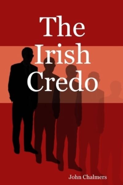 Cover for John Chalmers · The Irish Credo (Paperback Book) (2007)