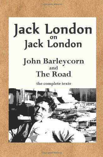 Cover for Jack London · Jack London on Jack London: John Barleycorn and The Road (Paperback Book) (2012)