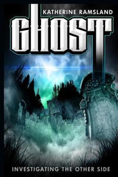 Ghost Investigating the Other Side - Katherine Ramsland - Books - Indigo Fox - 9780986373121 - March 24, 2016