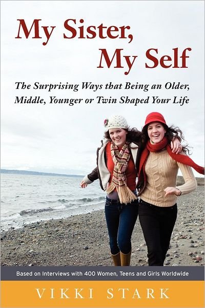 Vikki Stark · My Sister, My Self: The Surprising Ways That Being an Older, Middle, Younger or Twin Shaped Your Life (Paperback Book) (2012)