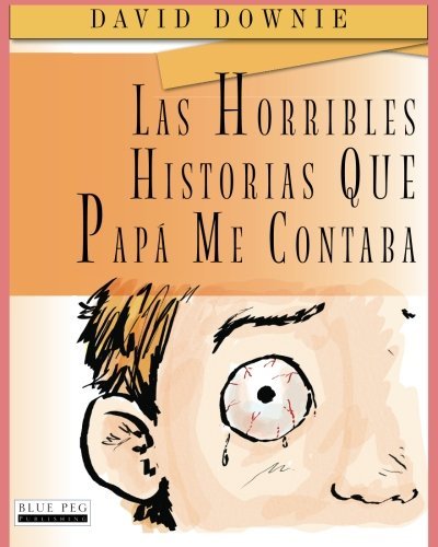 Cover for David Downie · Las Horribles Historias Que Papá Me Contaba (Paperback Book) [Spanish edition] (2012)