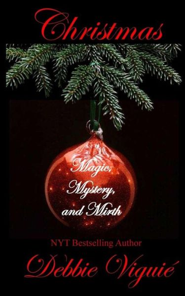 Christmas Magic, Mystery, and Mirth - Debbie Viguie - Books - Big Pink Bow - 9780990697121 - December 17, 2014