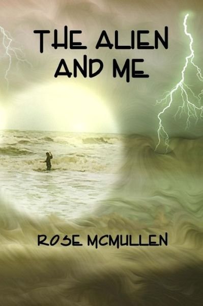 Cover for Rose Mcmullen · The Alien and Me (Paperback Book) (2015)