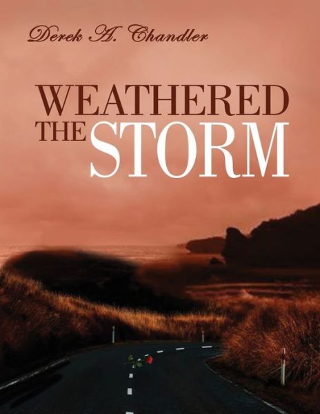 Weathered the Storm - Derek a Chandler - Książki - Rustik Haws LLC - 9780993667121 - 11 maja 2020