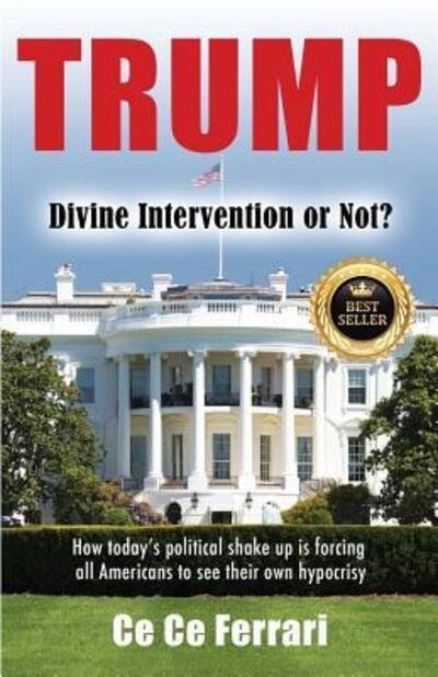 Cover for Ce Ce Ferrari · Trump Divine Intervention or Not? (Paperback Bog) (2016)