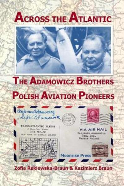 Cover for Zofia Reklewska-Braun · Across the Atlantic The Adamowicz Brothers, Polish Aviation Pioneers (Paperback Book) (2015)