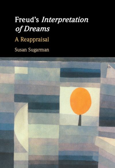 Cover for Sugarman, Susan (Princeton University, New Jersey) · Freud’s Interpretation of Dreams: A Reappraisal (Hardcover Book) (2022)