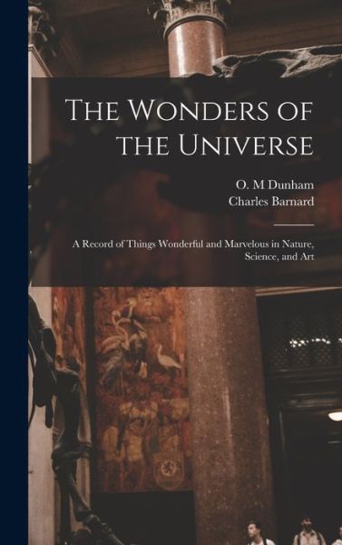 Cover for Charles Barnard · The Wonders of the Universe (Hardcover Book) (2021)