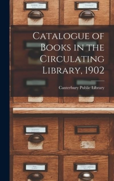 Cover for Canterbury Public Library (Christchur · Catalogue of Books in the Circulating Library, 1902 (Hardcover Book) (2021)