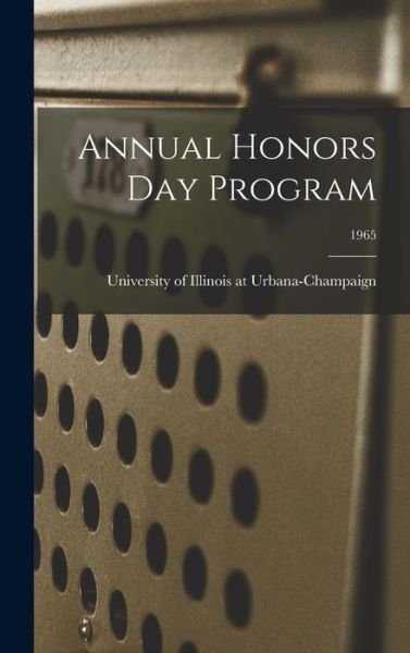 Cover for University of Illinois at Urbana-Cham · Annual Honors Day Program; 1965 (Hardcover Book) (2021)