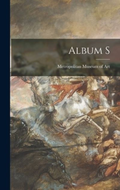 Cover for Metropolitan Museum of Art (New York · Album S (Hardcover Book) (2021)