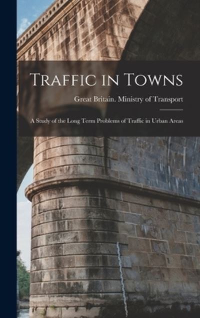 Cover for Great Britain Ministry of Transport · Traffic in Towns (Hardcover Book) (2021)