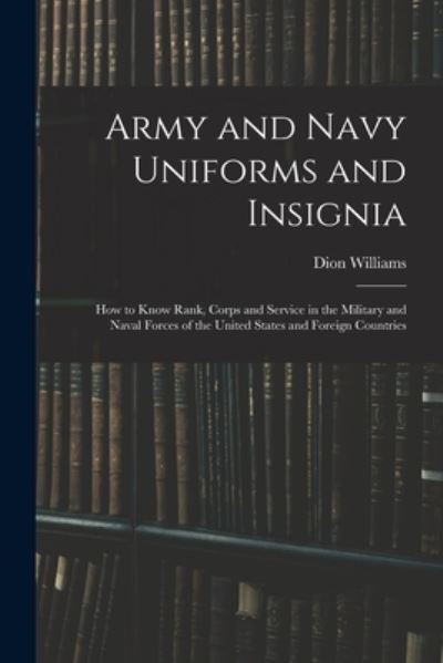 Cover for Dion Williams · Army and Navy Uniforms and Insignia (Book) (2022)