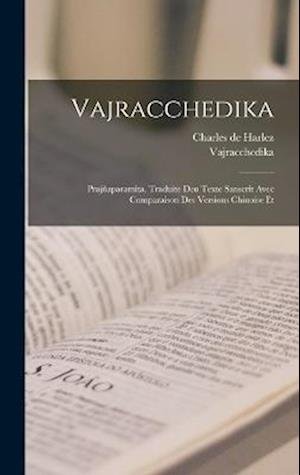 Cover for Charles De Harlez · Vajracchedika; Prajñaparamita. Traduite Deu Texte Sanscrit Avec Comparaison des Versions Chinoise Et (Book) (2022)
