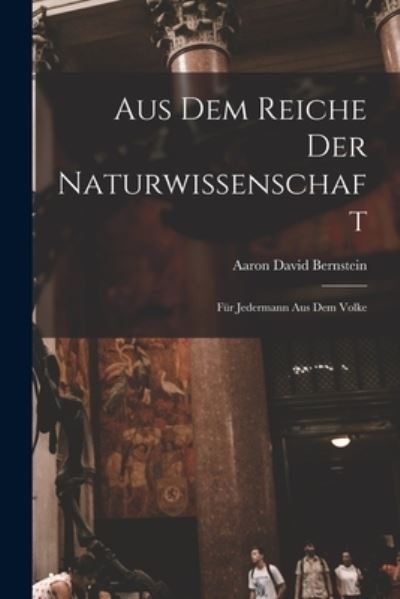 Cover for Aaron David Bernstein · Aus Dem Reiche der Naturwissenschaft (Book) (2022)