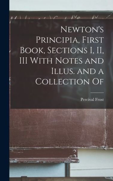 Cover for Frost Percival · Newton's Principia, First Book, Sections I, II, III with Notes and Illus. and a Collection Of (Buch) (2022)