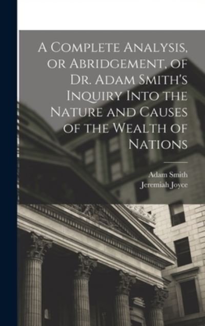Cover for Adam Smith · Complete Analysis, or Abridgement, of Dr. Adam Smith's Inquiry into the Nature and Causes of the Wealth of Nations (Bog) (2022)