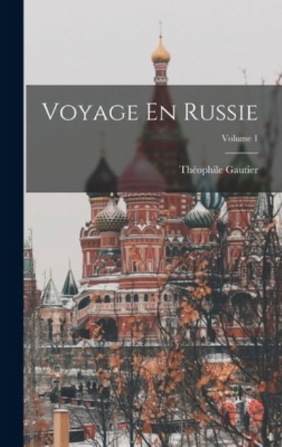 Cover for Théophile Gautier · Voyage en Russie; Volume 1 (Bog) (2022)