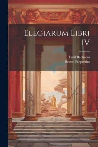 Cover for Sextus Propertius · Elegiarum Libri IV (Book) (2023)