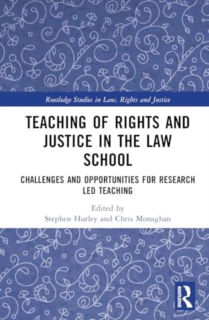 Teaching of Rights and Justice in the Law School: Challenges and Opportunities for Research Led Teaching - Routledge Studies in Law, Rights and Justice -  - Böcker - Taylor & Francis Ltd - 9781032592121 - 4 mars 2025