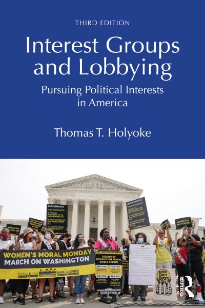 Cover for Thomas T. Holyoke · Interest Groups and Lobbying: Pursuing Political Interests in America (Paperback Book) (2024)