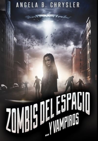 Zombis del espacio. . . Y vampiros - Angela B Chrysler - Books - Blurb - 9781034626121 - December 21, 2021