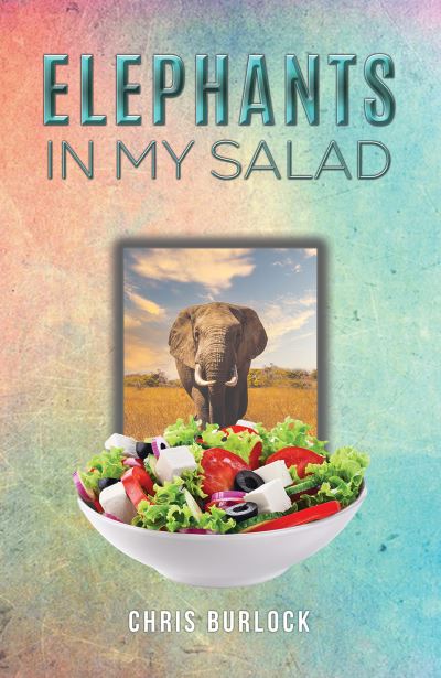 Chris Burlock · Elephants in My Salad: Some Wild Tales of Life in the African Bush (Paperback Book) (2024)