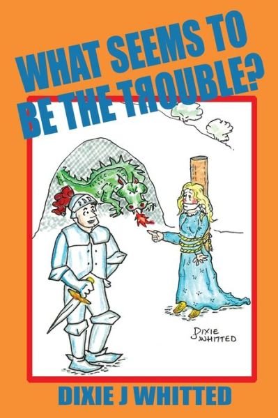 Cover for Dixie J Whitted · What Seems To Be The Trouble? (Pocketbok) (2020)