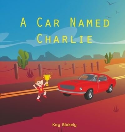 Cover for Kay Blakely · A Car Named Charlie (Innbunden bok) (2022)