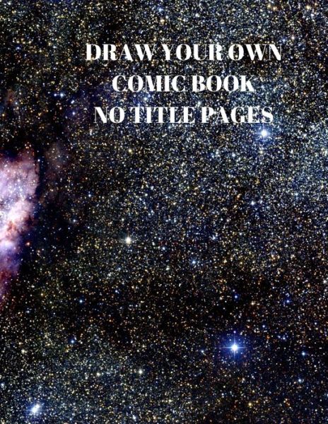 Draw Your Own Comic Book No Title Pages - Larry Sparks - Books - Independently Published - 9781088496121 - August 5, 2019