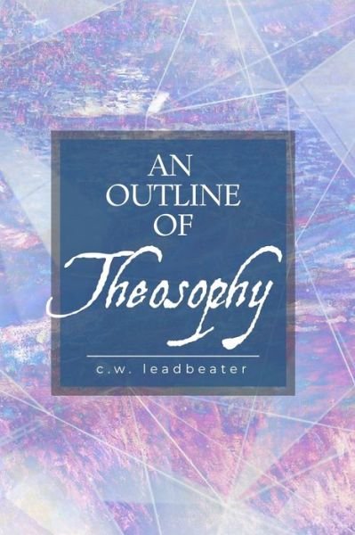 Cover for C W Leadbeater · An Outline of Theosophy (Paperback Bog) (2019)