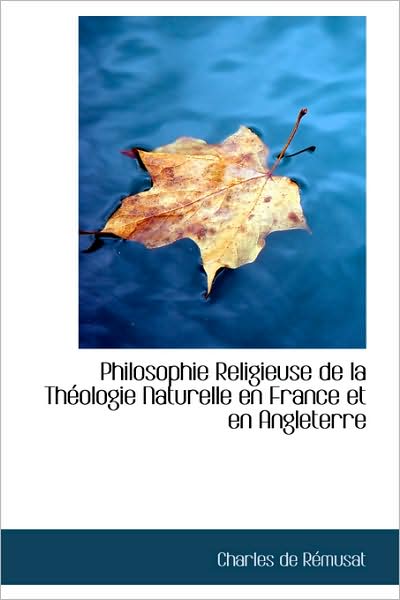 Cover for Charles De Rémusat · Philosophie Religieuse De La Théologie Naturelle en France et en Angleterre (Paperback Book) (2009)