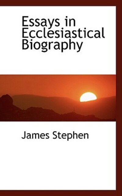 Cover for James Stephen · Essays in Ecclesiastical Biography (Hardcover Book) (2009)