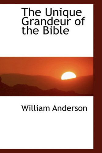 Cover for William Anderson · The Unique Grandeur of the Bible (Hardcover Book) (2009)